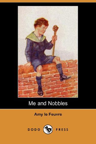 Cover for Amy Le Feuvre · Me and Nobbles (Dodo Press) (Paperback Book) (2008)