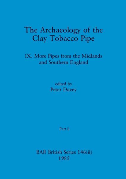 Cover for Peter Davey · Archaeology of the Clay Tobacco Pipe IX, Part Ii (Book) (1985)