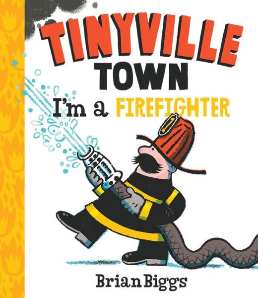 Cover for Brian Biggs · Tinyville Town: I'm a Firefighter - Tinyville Town (Board book) (2016)