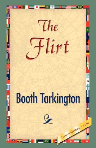 The Flirt - Booth Tarkington - Kirjat - 1st World Library - Literary Society - 9781421838342 - sunnuntai 15. huhtikuuta 2007