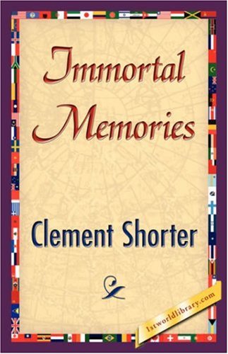Cover for Clement Shorter · Immortal Memories (Paperback Book) (2007)