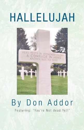 Hallelujah: Featuring: "You're Not Dead Yet" - Don Addor - Livros - Trafford Publishing - 9781426945342 - 28 de junho de 2011