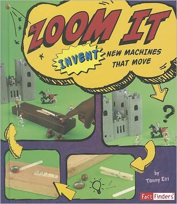 Cover for Tammy Enz · Zoom It: Invent New Machines That Move (Invent It) (Hardcover Book) (2012)