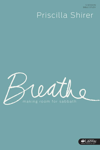 Cover for Priscilla Shirer · Breathe: Making Room for Sabbath (Member Book) (Pocketbok) (2014)