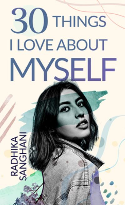 Cover for Radhika Sanghani · 30 Things I Love About Myself (Paperback Book) (2022)