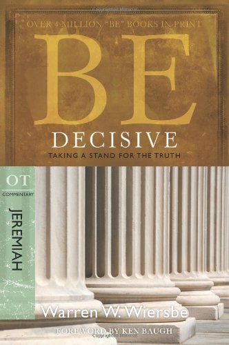 Cover for Warren W. Wiersbe · Be Decisive ( Jeremiah ): Taking A Stand for the Truth (Paperback Bog) [New edition] (2010)