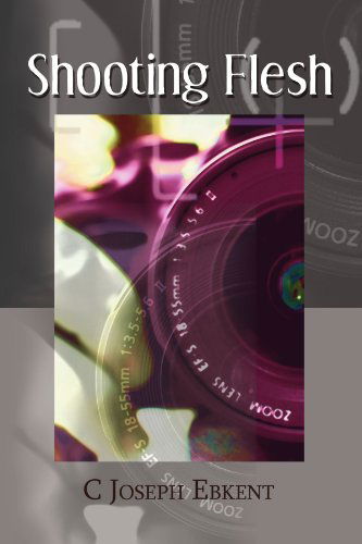 Cover for C Joseph Ebkent · Shooting Flesh (Paperback Book) (2008)