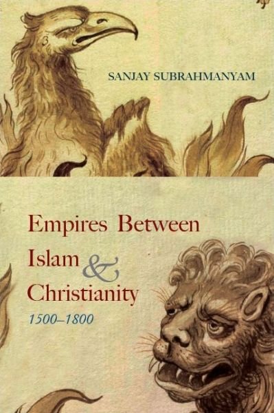 Cover for Sanjay Subrahmanyam · Empires between Islam and Christianity, 1500-1800 - SUNY series in Hindu Studies (Paperback Book) (2020)