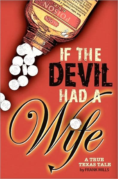 Cover for Frank Mills · If the Devil Had a Wife: a True Texas Tale (Taschenbuch) (2010)