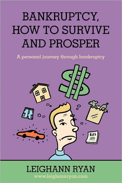 Cover for Bank Leighann Ryan · Bankruptcy, How to Survive and Prosper: a Personal Journey Through Bankruptcy (Paperback Book) (2010)