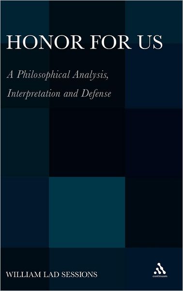 Cover for Professor William Lad Sessions · Honor For Us: A Philosophical Analysis, Interpretation and Defense (Hardcover Book) (2010)