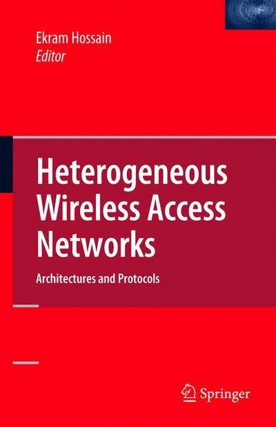 Cover for Ekram Hossain · Heterogeneous Wireless Access Networks: Architectures and Protocols (Pocketbok) [Softcover reprint of hardcover 1st ed. 2009 edition] (2010)