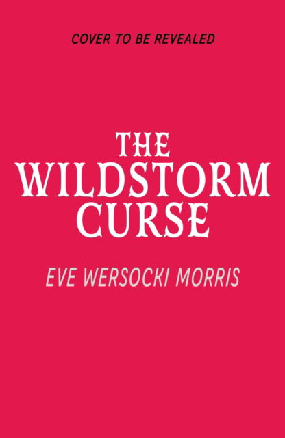 Cover for Eve Wersocki Morris · The Wildstorm Curse: A spine-tingling adventure of supernatural mystery at theatre camp - perfect for Halloween! (Paperback Bog) (2023)