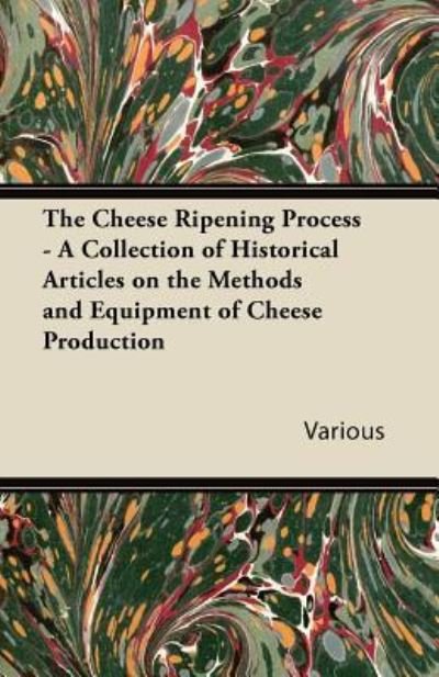 Cover for The Cheese Ripening Process - a Collection of Historical Articles on the Methods and Equipment of Cheese Production (Paperback Book) (2011)