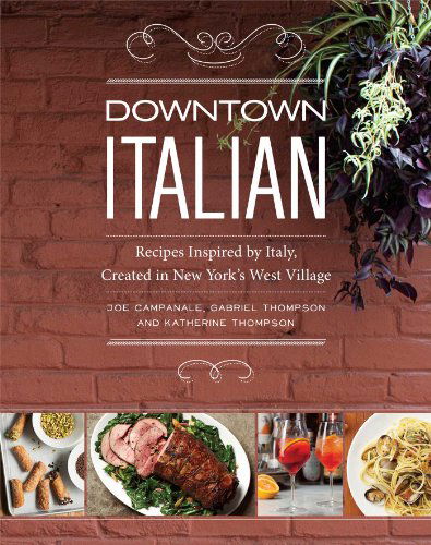 Cover for Katherine Thompson · Downtown Italian: Recipes Inspired by Italy, Created in New York's West Village (Hardcover Book) (2014)