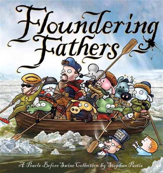 Floundering Fathers: A Pearls Before Swine Collection - Pearls Before Swine - Stephan Pastis - Livres - Andrews McMeel Publishing - 9781449489342 - 20 mars 2018