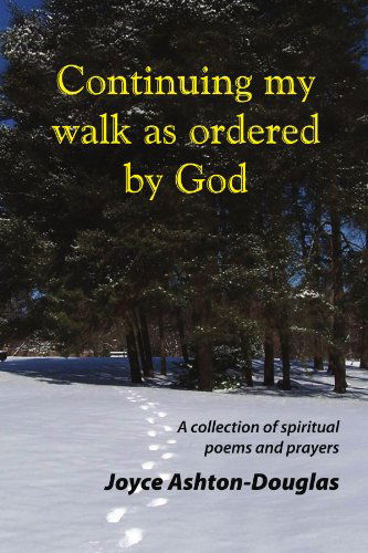 Cover for Joyce Ashton-douglas · Continuing My Walk As Ordered by God: a Collection of Spiritual Poems and Prayers (Paperback Book) (2010)