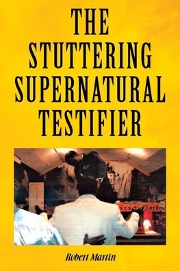Cover for Robert Martin · The Stuttering Supernatural Testifier (Taschenbuch) (2010)