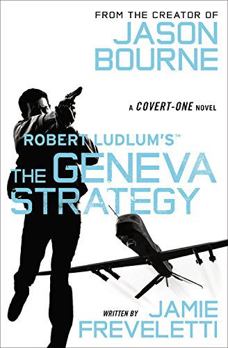 Robert Ludlum's (Tm) the Geneva Strategy (Covert-one Series) - Jamie Freveletti - Books - Grand Central Publishing - 9781455530342 - February 3, 2015