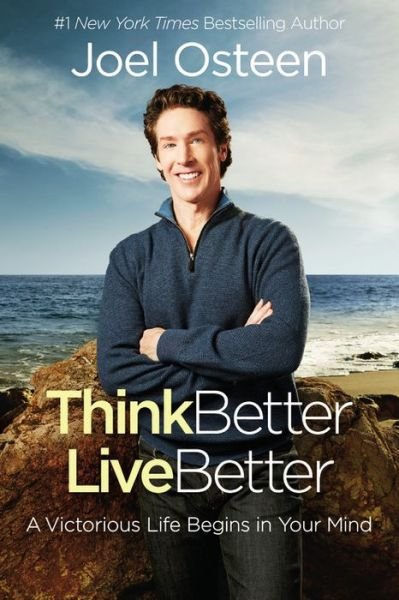 Cover for Joel Osteen · Think Better, Live Better: A Victorious Life Begins in Your Mind (Paperback Book) (2016)