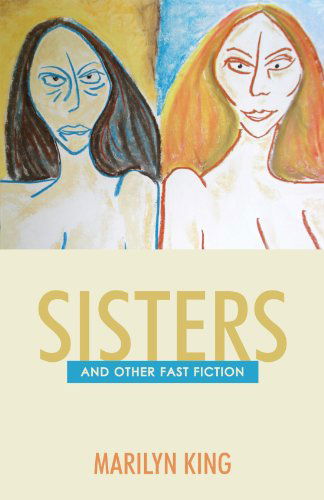Cover for Marilyn King · Sisters: and Other Fast Fiction (Paperback Book) (2012)