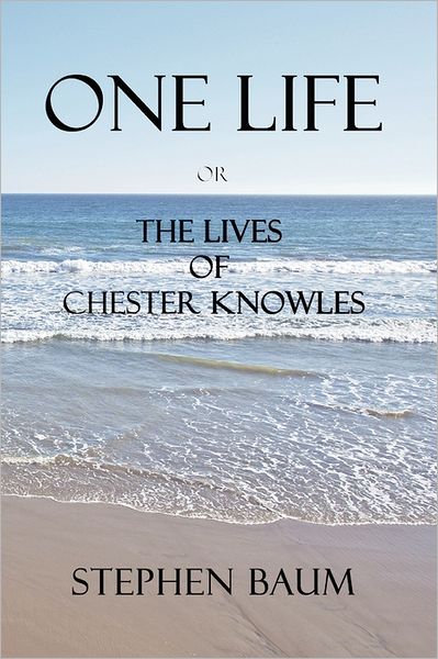 Cover for Stephen Baum · One Life or the Lives of Chester Knowles (Paperback Book) (2011)