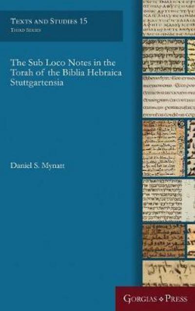 Cover for Daniel Mynatt · The Sub Loco Notes in the Torah of the Biblia Hebraica Stuttgartensia - Texts and Studies (Hardcover Book) (2017)