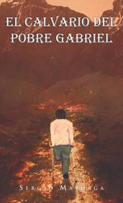 Cover for Sergio Mayorga · El Calvario Del Pobre Gabriel (Hardcover Book) [Spanish edition] (2012)