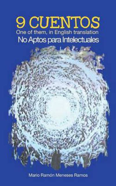 Cover for Mario Ramon Meneses Ramos · 9 Cuentos: One of Them, in English Translation No Aptos Para Intelectuales (Paperback Book) (2013)