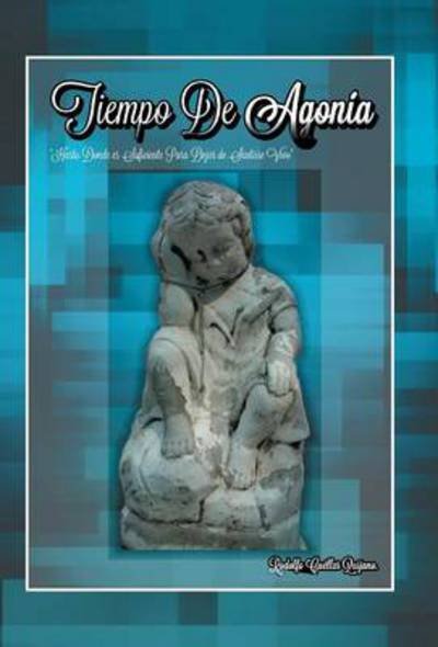 Cover for Rodolfo Cuellar Quijano · Tiempo De Agonia (Hardcover Book) (2014)