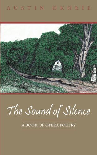 Cover for Austin Okorie · The Sound of Silence: a Book of Opera Poetry (Paperback Book) (2013)