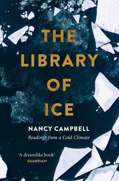 Cover for Nancy Campbell · The Library of Ice: Readings from a Cold Climate (Taschenbuch) (2019)