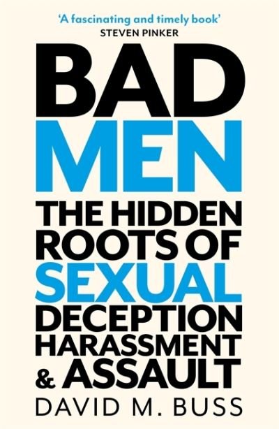 Cover for David M. Buss · Bad Men: The Hidden Roots of Sexual Deception, Harassment and Assault (Pocketbok) (2021)