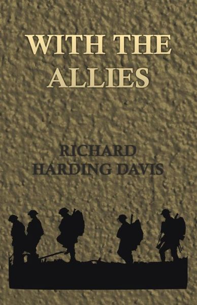 With the Allies - Richard Harding Davis - Książki - White Press - 9781473321342 - 11 grudnia 2014