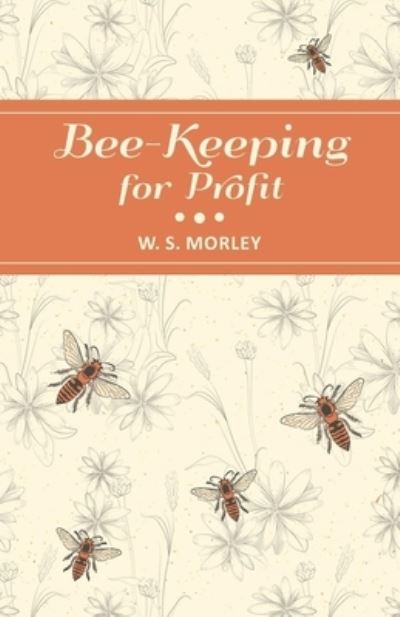 Cover for W. S. Morley · Bee-Keeping for Profit (Paperback Book) (2016)