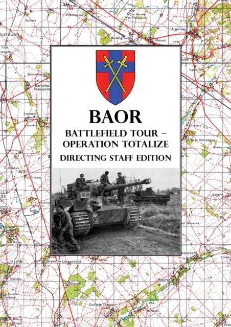 Cover for Naval &amp; Military Press · BAOR BATTLEFIELD TOUR - OPERATION TOTALIZE - Directing Staff Edition (Paperback Book) (2021)