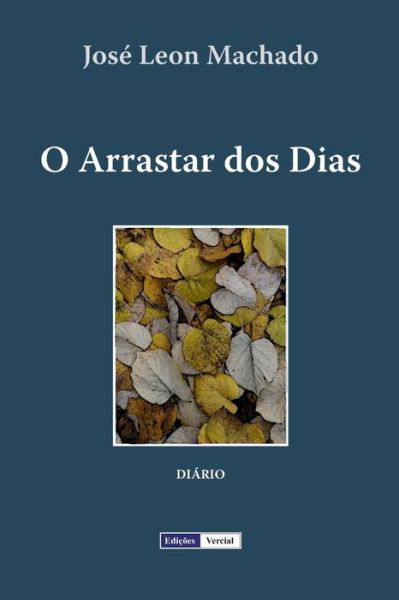 Cover for Jose Leon Machado · O Arrastar DOS Dias (Paperback Book) (2012)