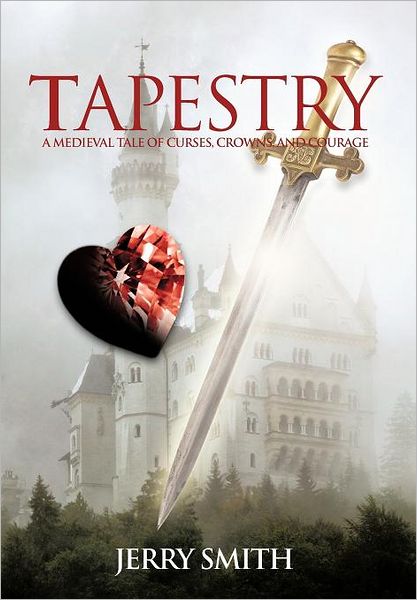 Cover for Jerry Smith · Tapestry: a Medieval Tale of Curses, Crowns, and Courage (Inbunden Bok) (2012)