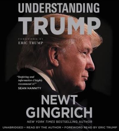 Understanding Trump - Newt Gingrich - Audio Book - Hachette Audio - 9781478988342 - June 13, 2017