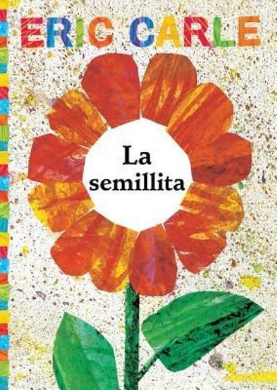 Cover for Eric Carle · Semillita (the Tiny Seed) (Bog) (2016)
