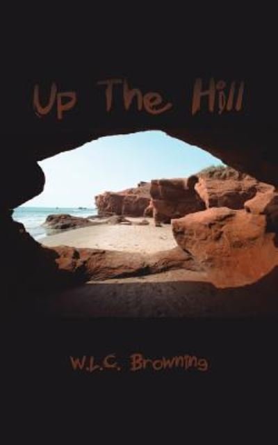 Cover for W L C Browning · Up the Hill (Taschenbuch) (2013)