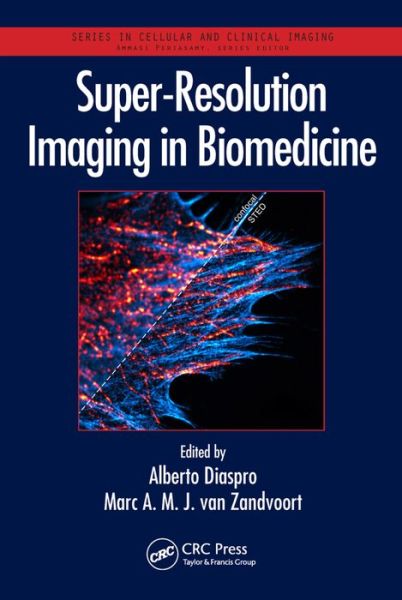 Super-Resolution Imaging in Biomedicine - Series in Cellular and Clinical Imaging -  - Livres - Taylor & Francis Inc - 9781482244342 - 14 octobre 2016