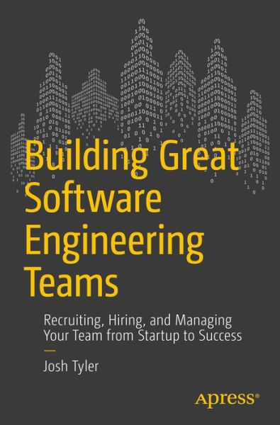 Cover for Joshua Tyler · Building Great Software Engineering Teams: Recruiting, Hiring, and Managing Your Team from Startup to Success (Paperback Book) [1st edition] (2015)