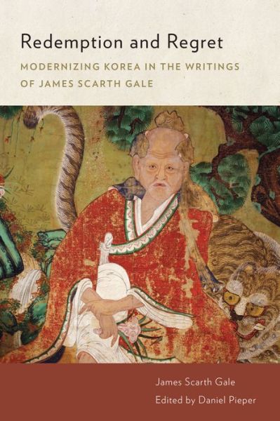 Cover for James Scarth Gale · Redemption and Regret: Modernizing Korea in the Writings of James Scarth Gale - James Scarth Gale Library of Korean Literature (Hardcover Book) (2021)