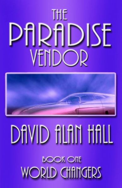 Cover for David Alan Hall · The Paradise Vendor - Book One: World Changers (Paperback Book) (2013)