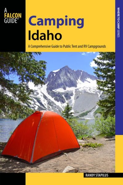 Cover for Randy Stapilus · Camping Idaho: A Comprehensive Guide to Public Tent and RV Campgrounds (Paperback Book) [2nd edition] (2016)