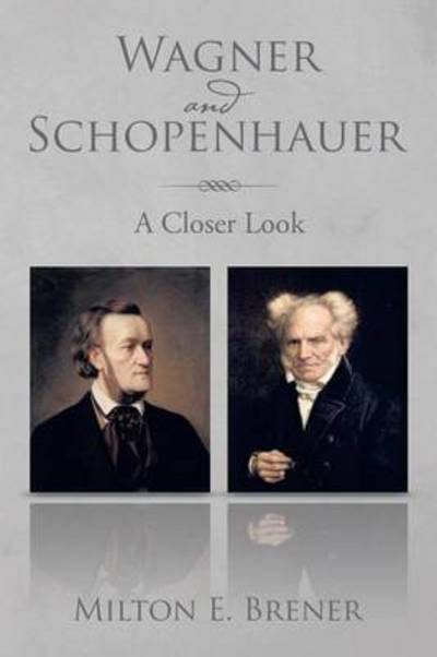 Cover for Milton E Brener · Wagner and Schopenhauer: a Closer Look (Paperback Book) (2014)