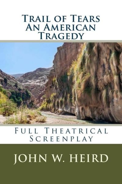 John Heird · Trail of Tears: a Full Theatrical Screenplay (Paperback Bog) (2014)