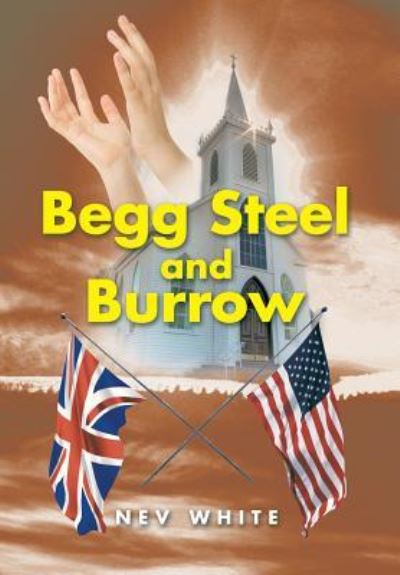 Cover for Nev White · Begg Steel and Burrow (Inbunden Bok) (2014)