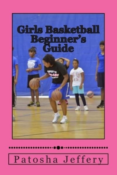 Cover for Patosha Jeffery · Girls Basketball Beginner's Guide (Paperback Book) (2014)